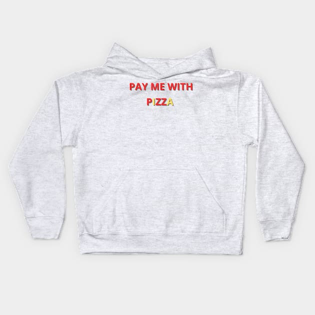 pay me with pizza Kids Hoodie by mdr design